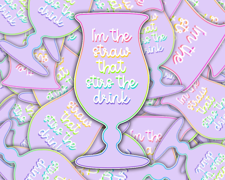 I'm The Straw That Stirs The Drink Sticker