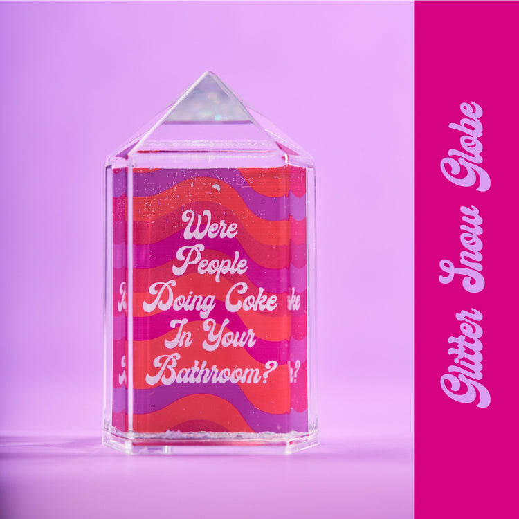 We're People Doing Coke In Your Bathroom Snow Globe