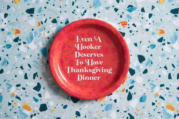 Even A Hooker Deserves To Have Thanksgiving Dinner Paper Plate Set