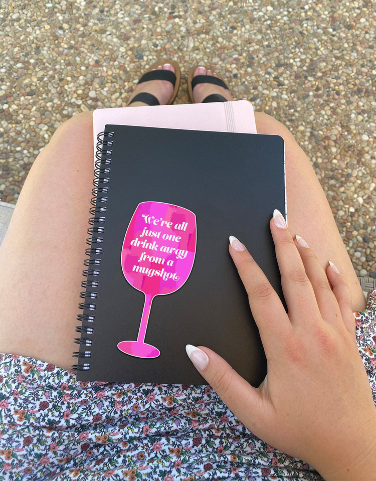 We're All Just One Drink Away From A Mugshot Sticker