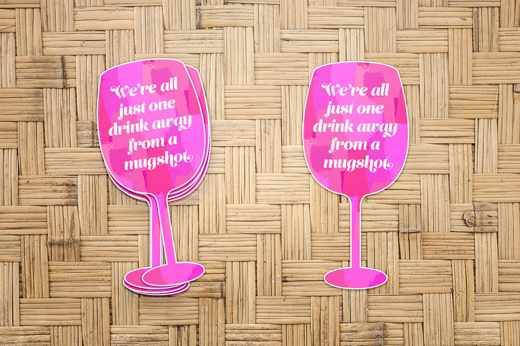 We're All Just One Drink Away From A Mugshot Sticker