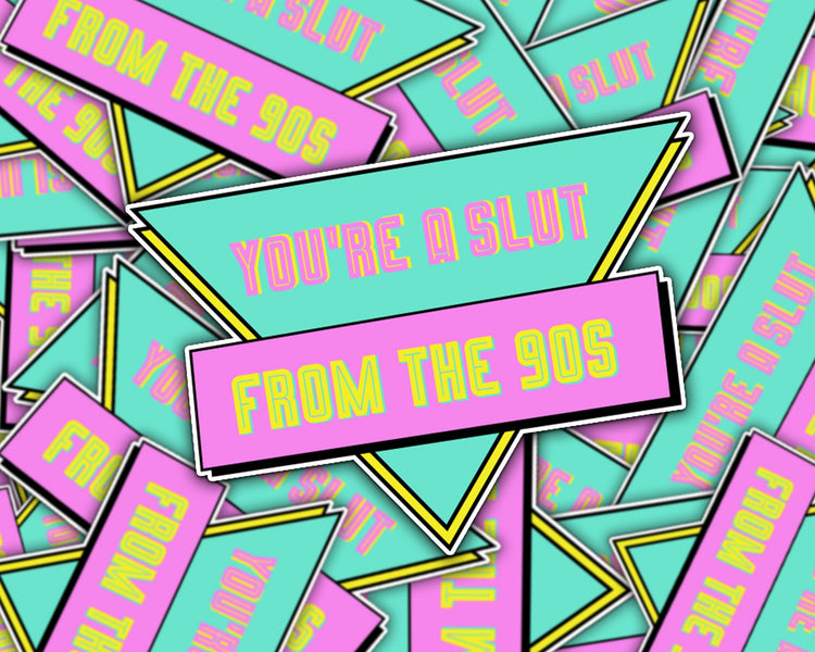 Slut From The 90's Sticker
